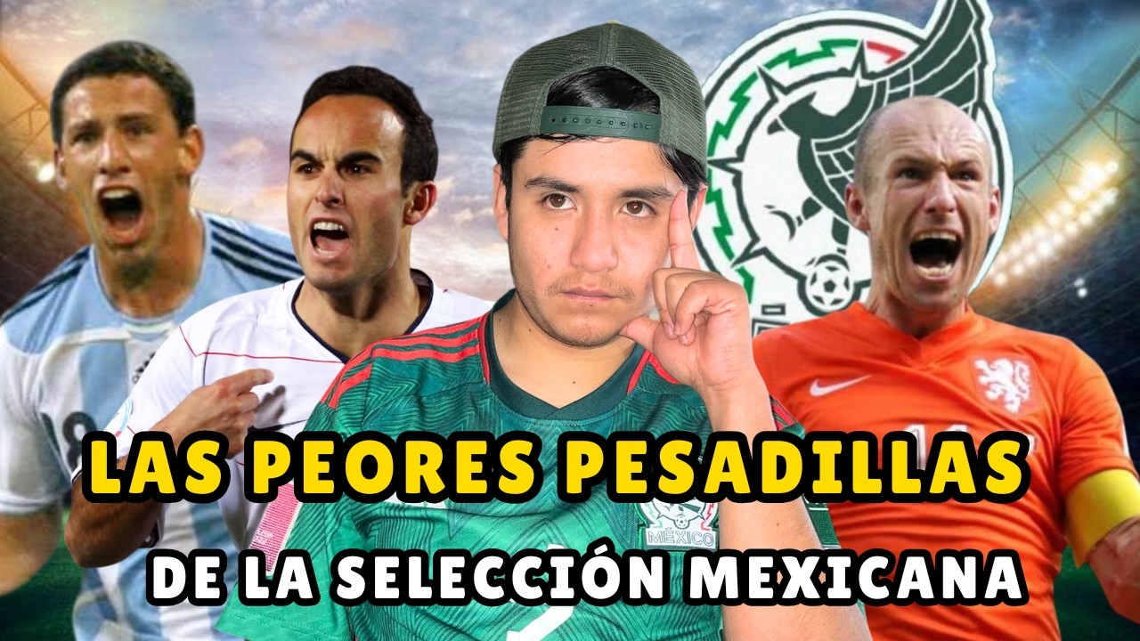 LAS PEORES PESADILLAS DE LA SELECCIÓN MEXICANA!!! 🇲🇽⚽😡
