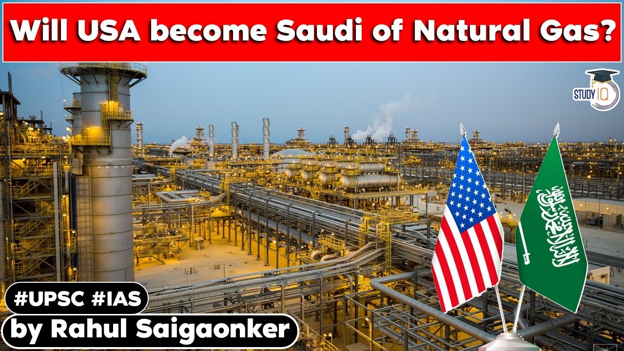 USA to supply 15bcm LNG to Europe. Is US going to become big exporter of gas soon? | UPSC