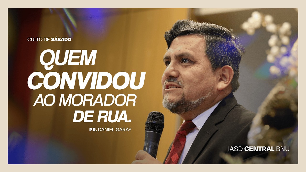Quem convidou ao morador da rua - Pr. Garay | Sábado