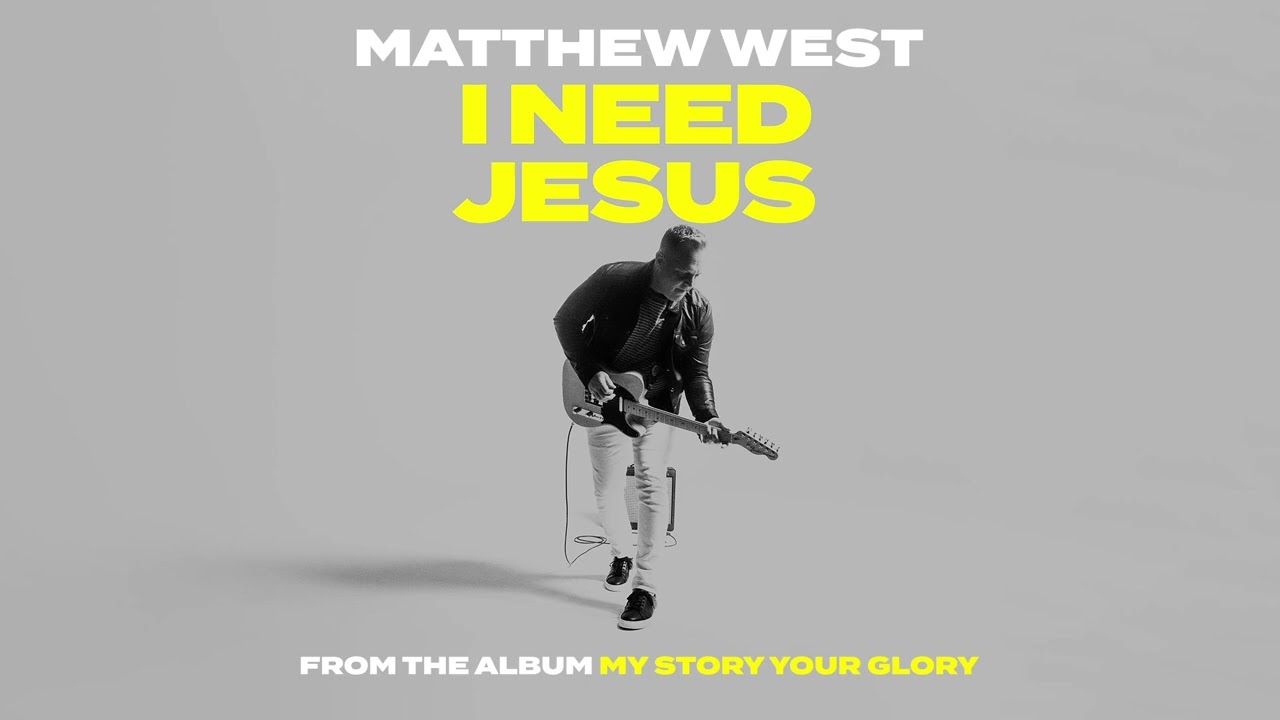 Matthew West - I Need Jesus [Official Audio Video]
