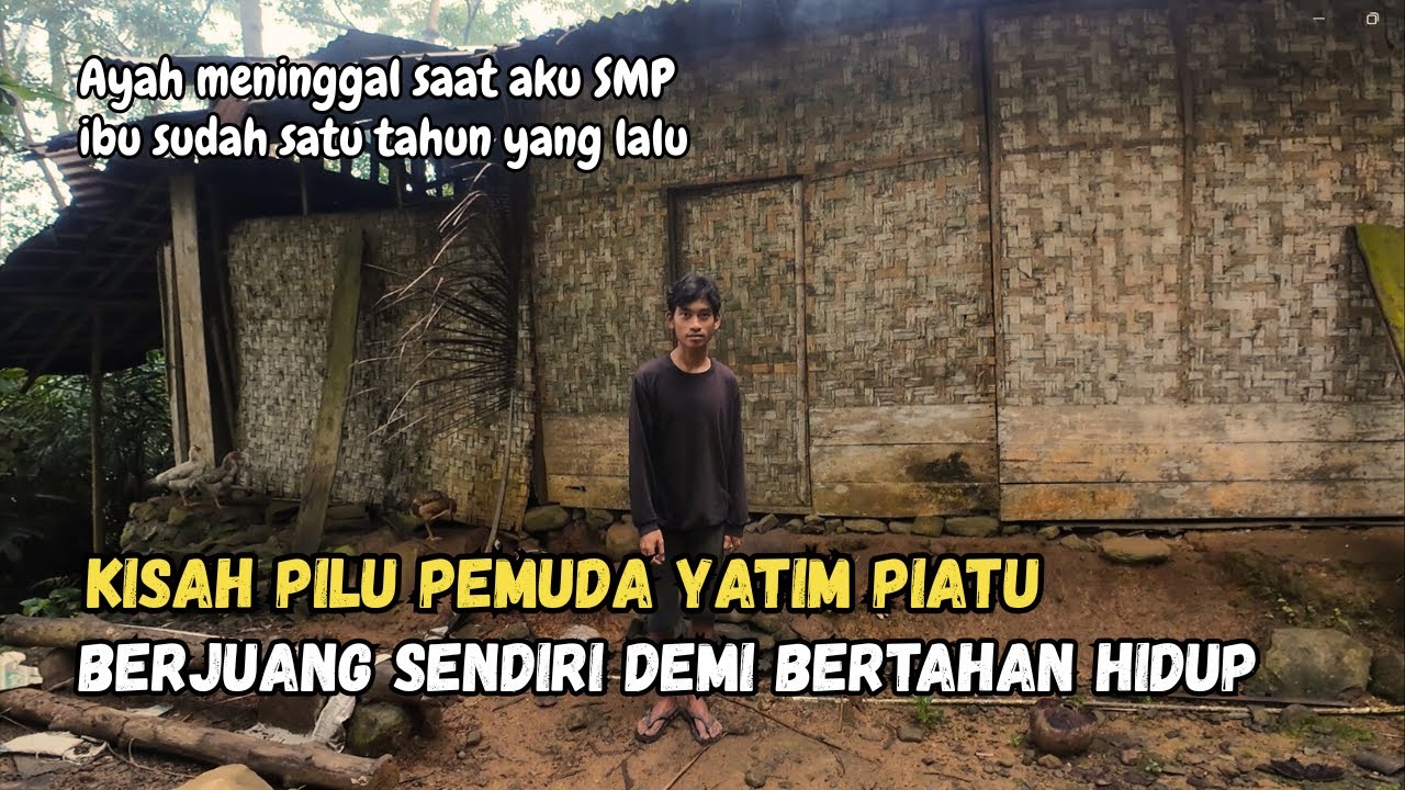 KISAH PILU PEMUDA YATIM PIATU YANG BERJUANG SENDIRI DEMI BERTAHAN HIDUP