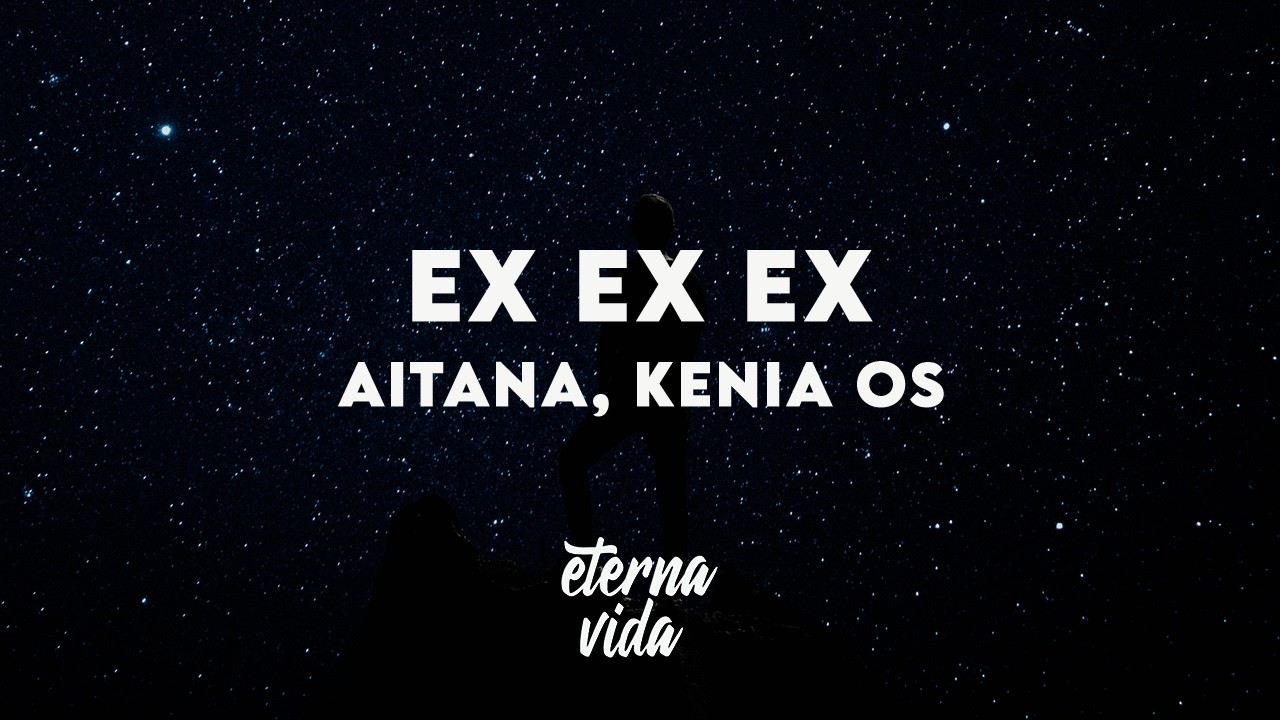 Aitana, Kenia OS - EX EX EX (Letra/Lyrics)