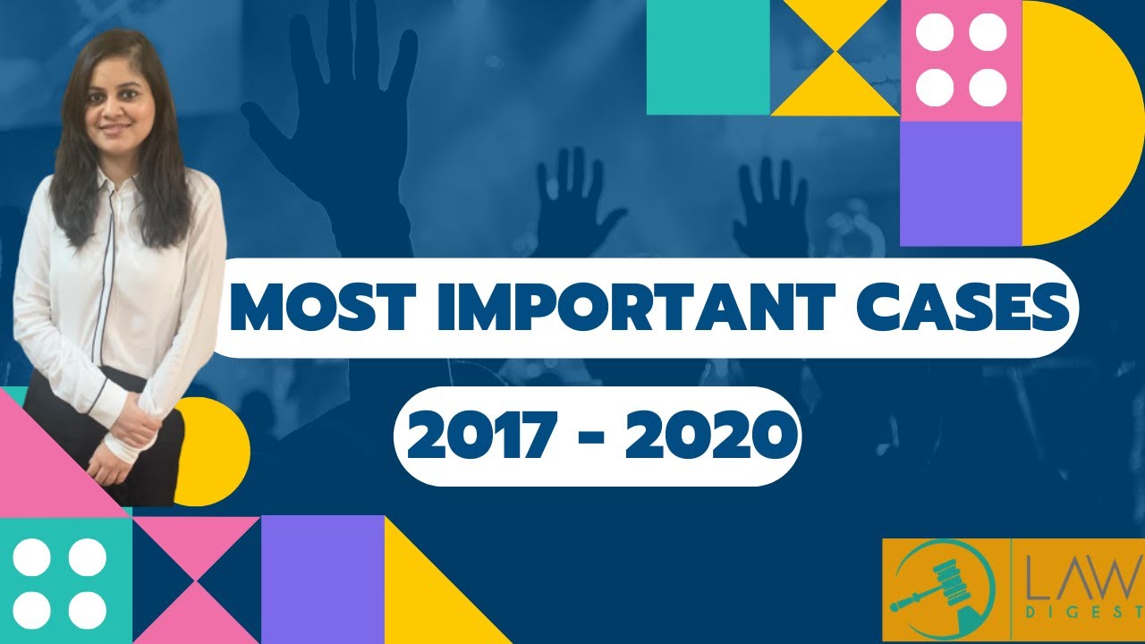 Most important recent judgments | landmark cases | 2017-2020