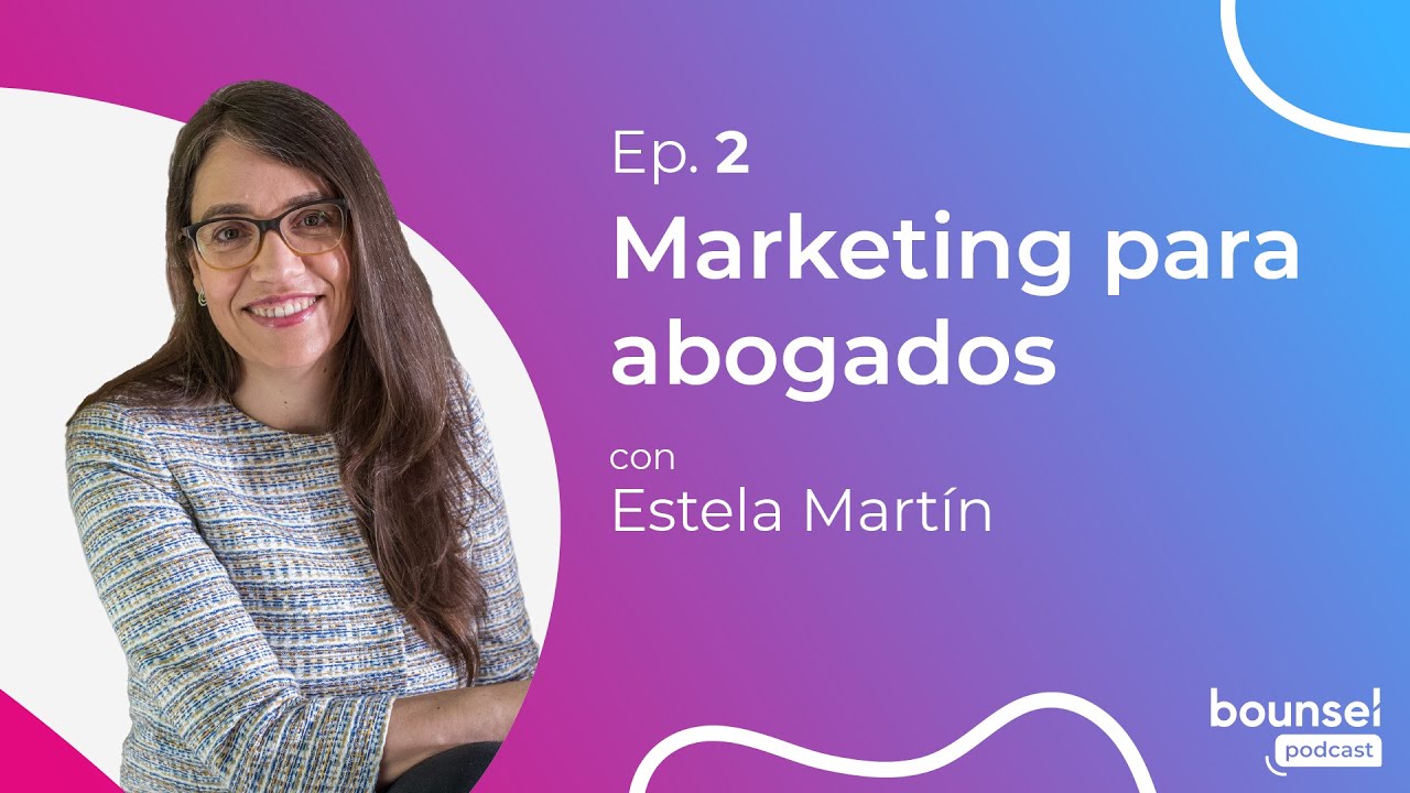 ¿Cómo funciona el marketing para abogados? con Estela Martín de SincroGO