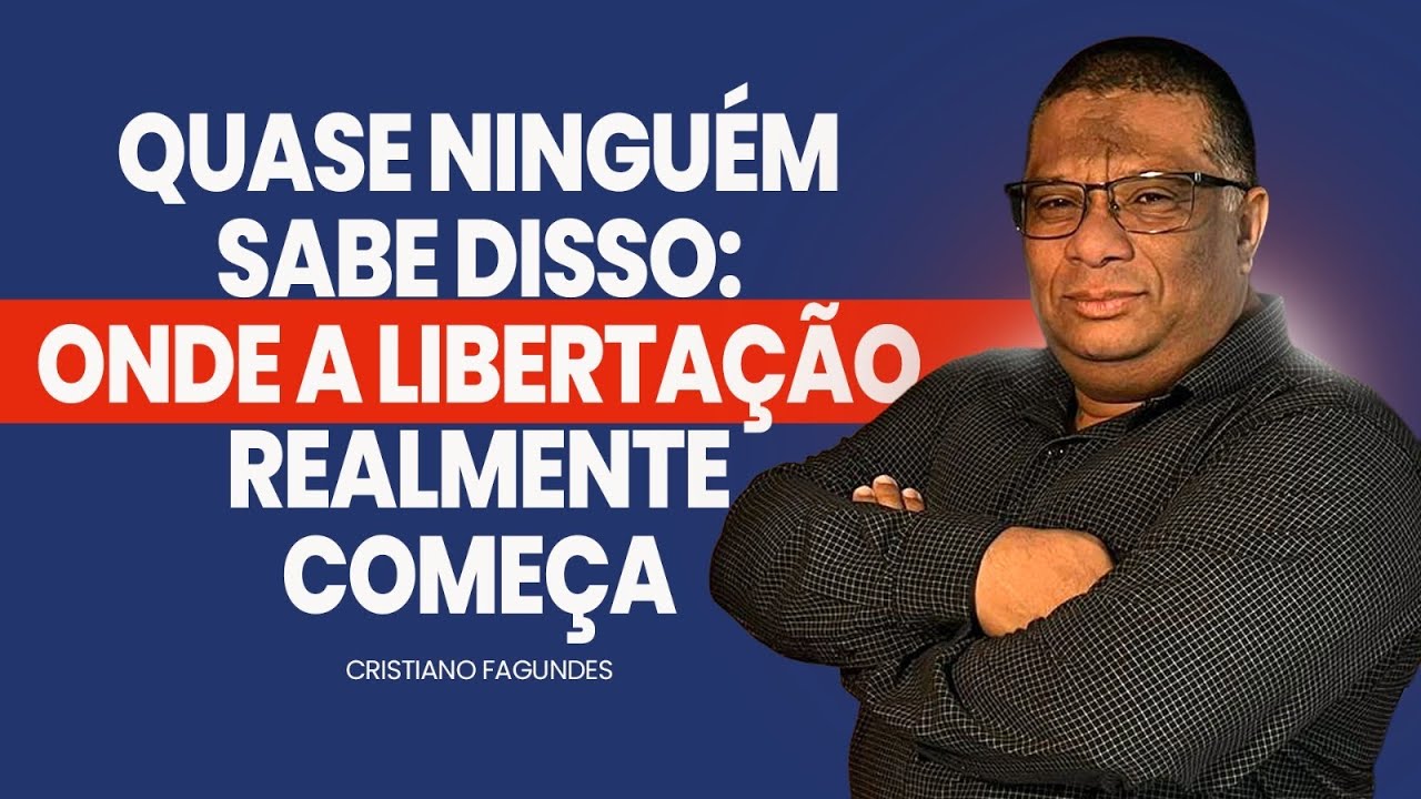 QUASE NINGUÉM SABE DISSO: onde a libertação realmente começa 