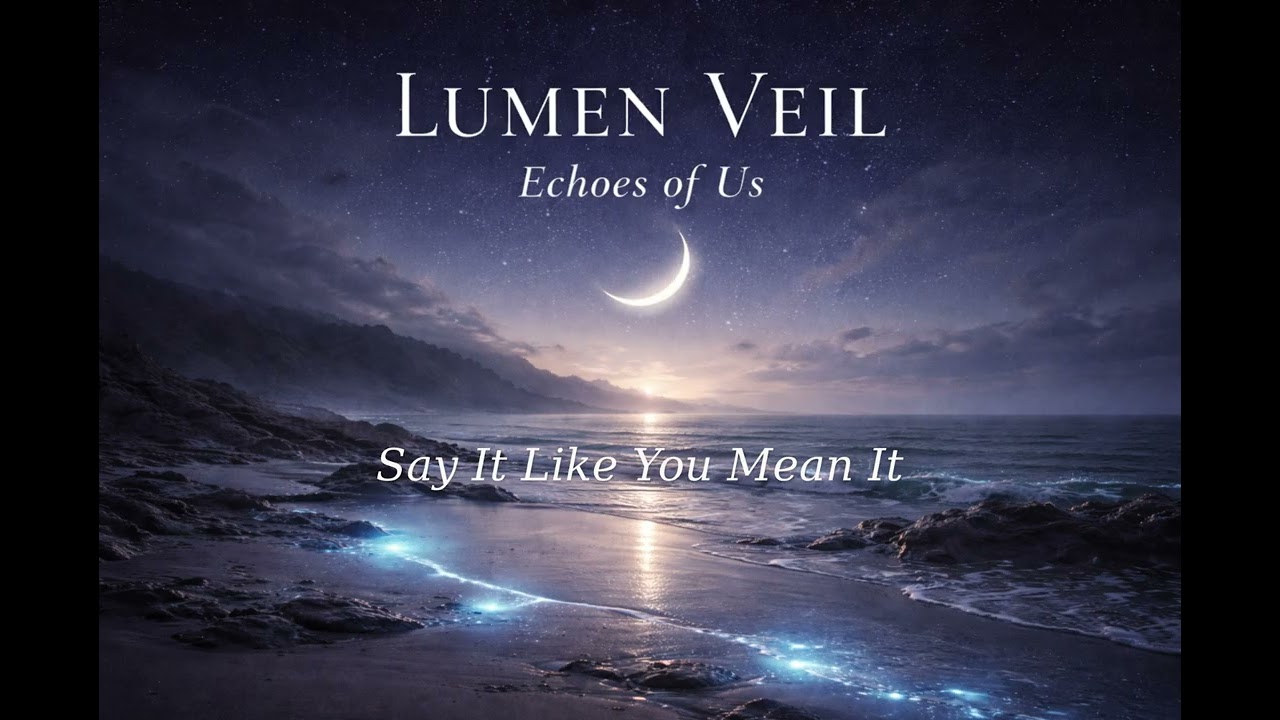 Lumen Veil - Say It Like You Mean It
