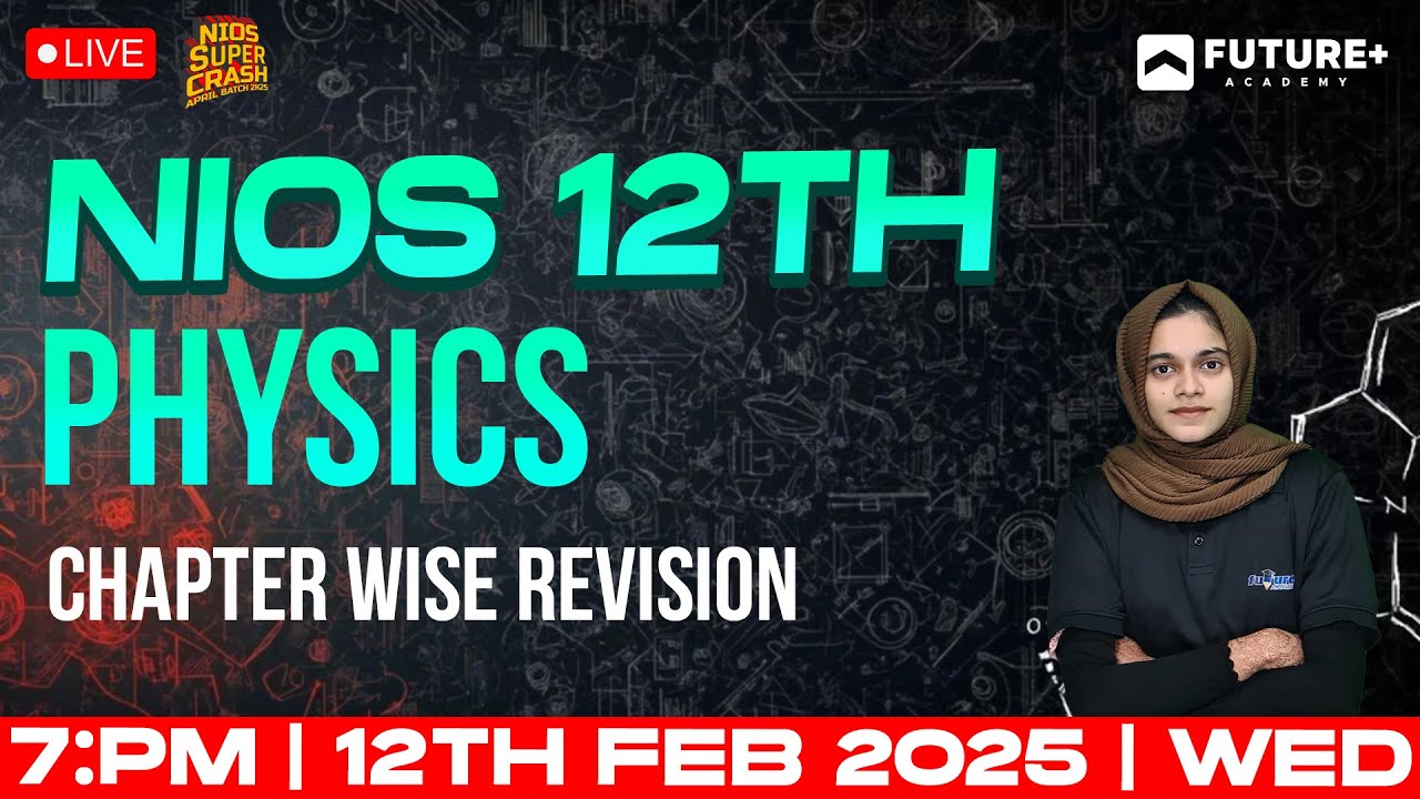 NIOS 12TH PHYSICS CHAPTER WISE REVISION LIVE | 2025 FEB 12 WED | 7 PM | NIOS