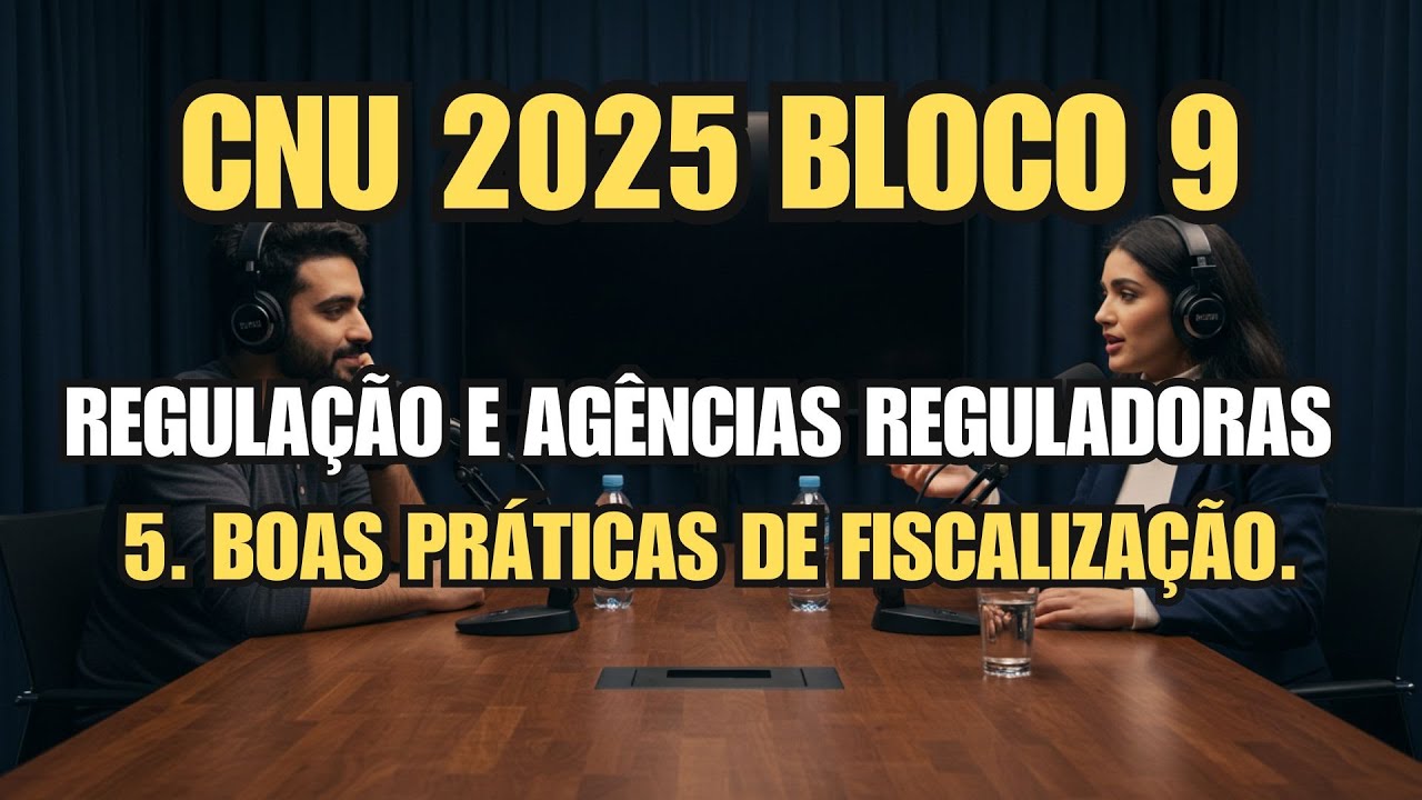CNU 2025 BLOCO 9 REGULA&Ccedil;&Atilde;O: 5. Boas pr&aacute;ticas de fiscaliza&ccedil;&atilde;o.