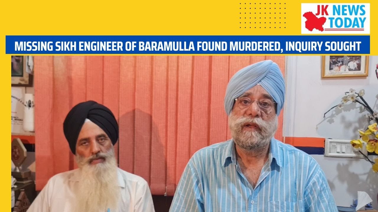 Missing Sikh engineer of Baramulla found murdered, inquiry sought | JK News Today