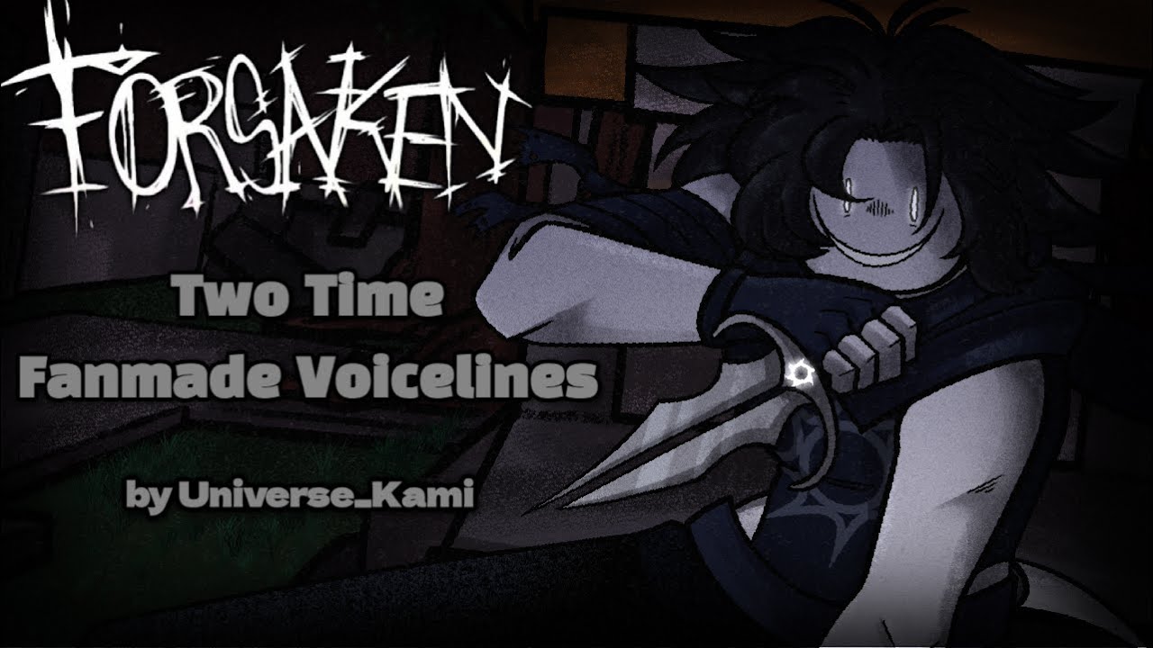 ROBLOX FORSAKEN: Two Time Voicelines (FANMADE)