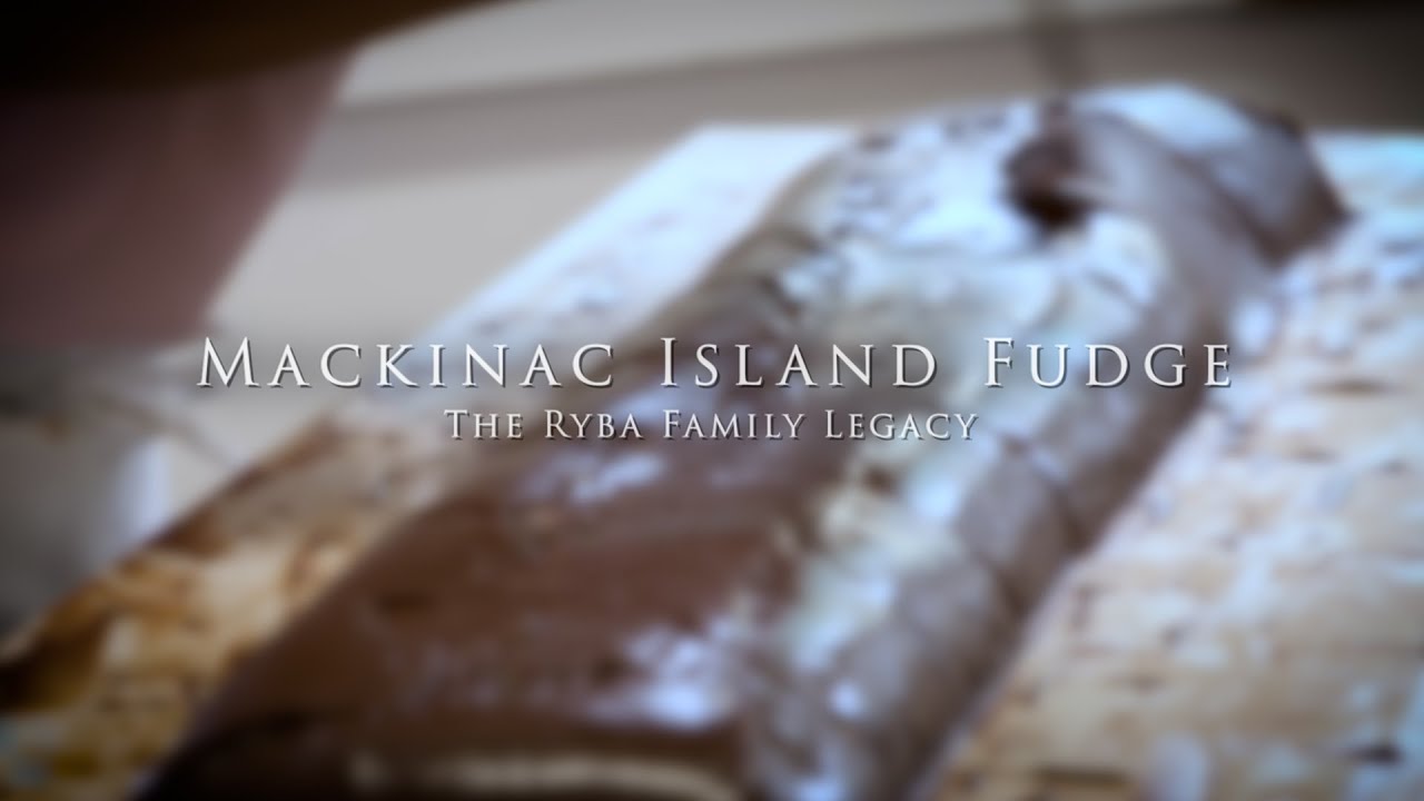 The Story of Ryba's Fudge Shops on Mackinac Island