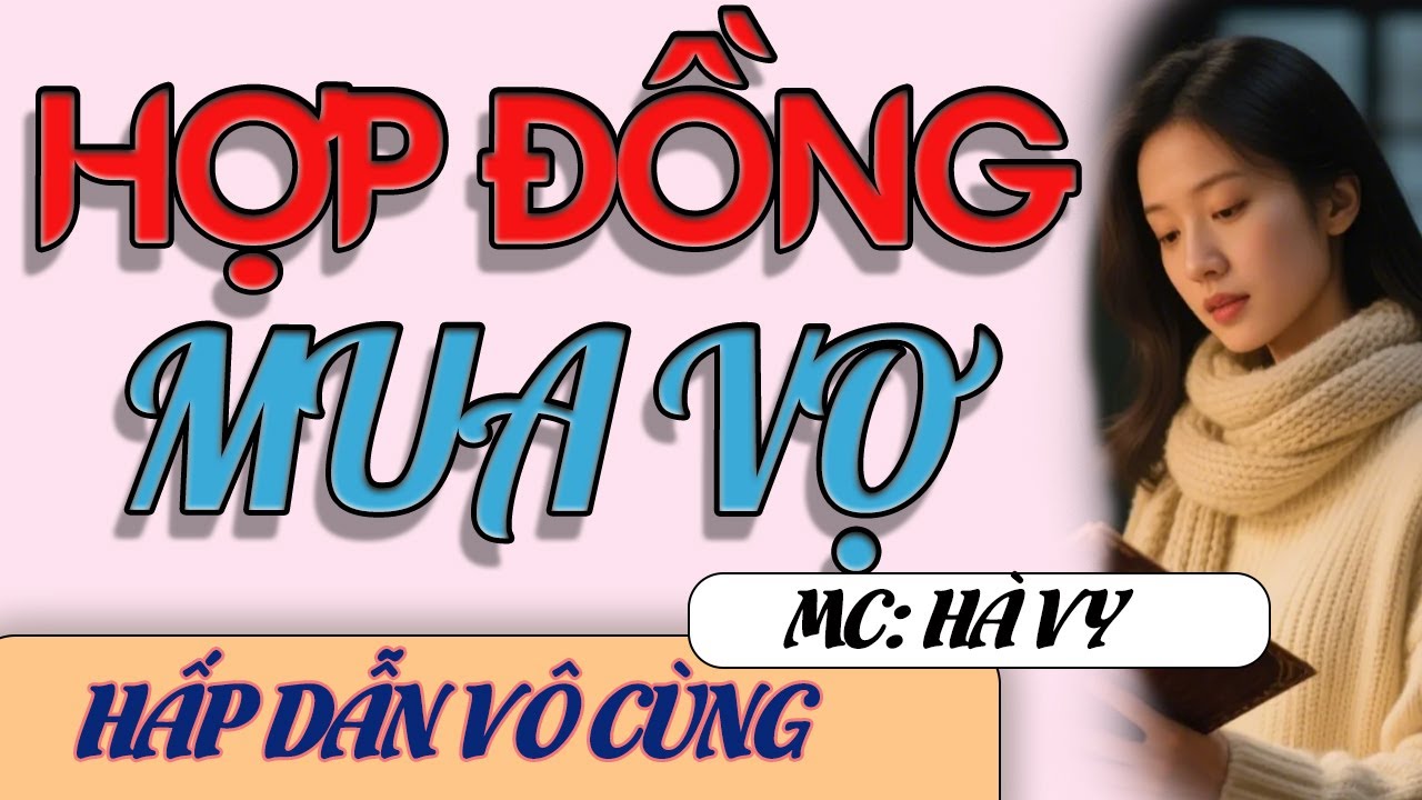 [TRUYỆN MỚI] HỢP ĐỒNG MUA VỢ 1 NĂM CỦA CHỦ TỊCH- Nghe #HaVy3s Đọc Truyện Đêm Khuya.