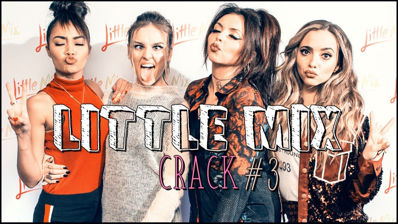 Little Mix - CRACK #3