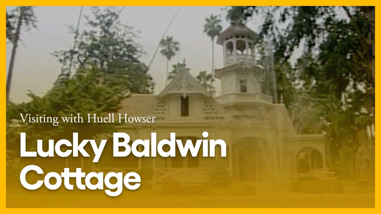 Lucky Baldwin Cottage | Visiting with Huell Howser | PBS SoCal
