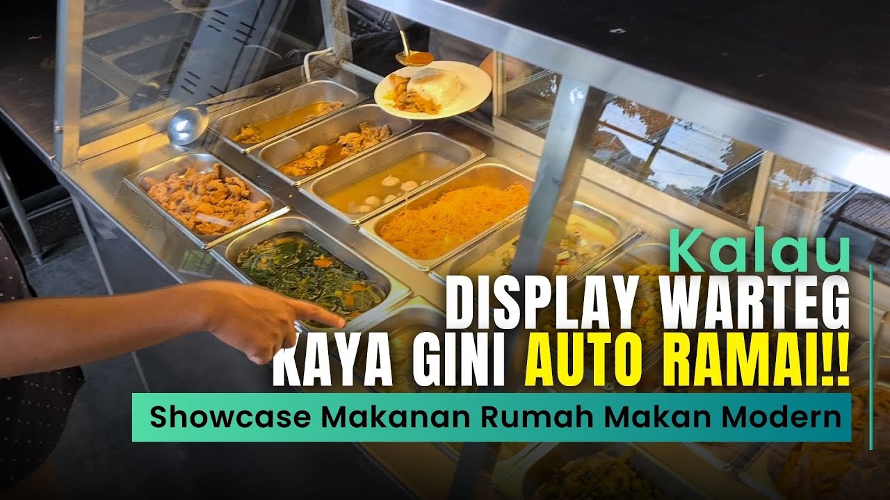 Cara Jualan Warteg Modern | Konsep Display Makanan Yang Estetik Pakai Showcase Makanan Premium