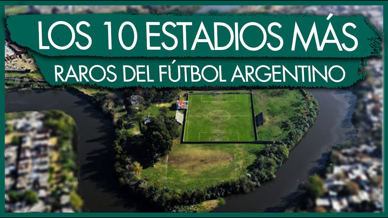 Los 10 ESTADIOS mas RAROS del FÚTBOL ARGENTINO