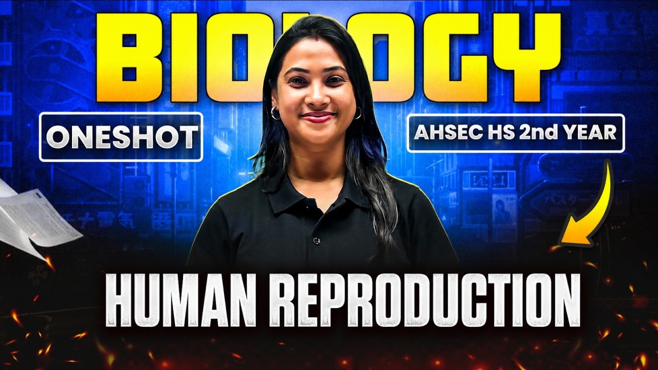 Human Reproduction in One Shot💯 AHSEC HS 2nd Year Biology in Assamese 🔥ASSEB Class 12 Biology #ahsec