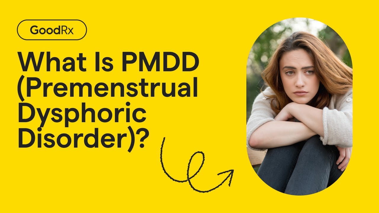 What Is Premenstrual Dysphoric Disorder (PMDD)? | GoodRx