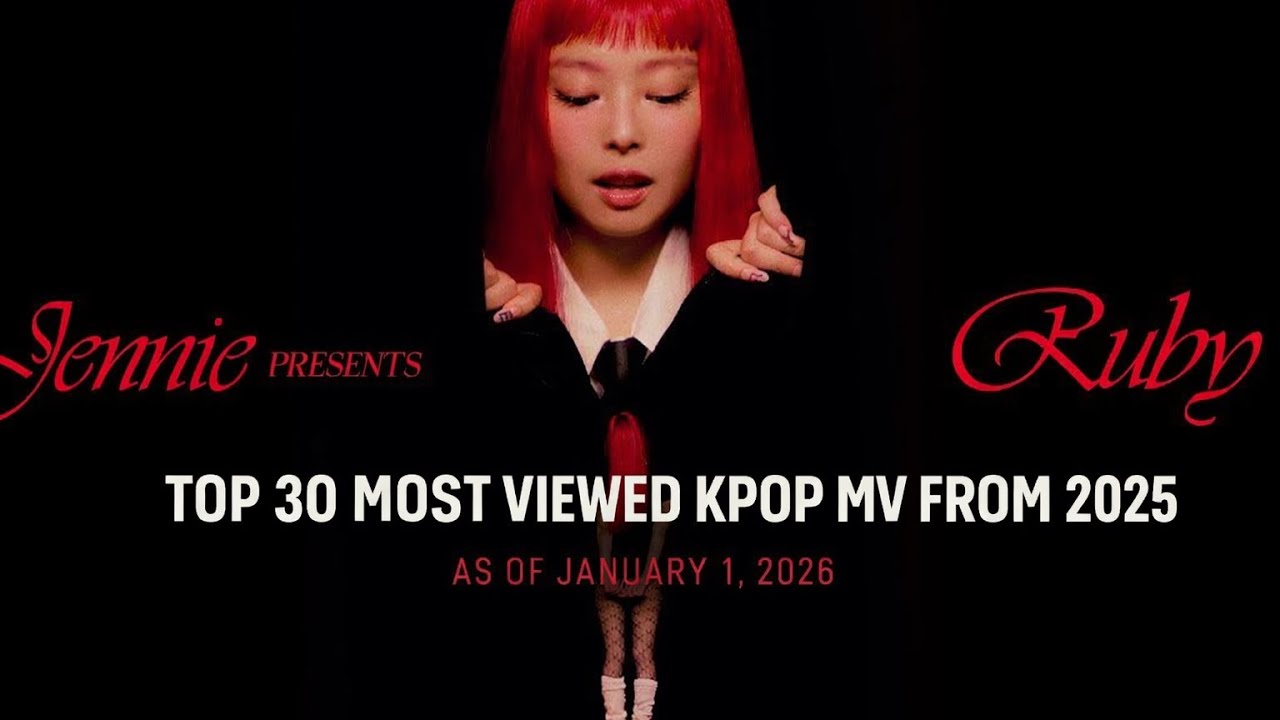 Top 30 Most Viewed Kpop MV From 2025 As Of January 1, 2026