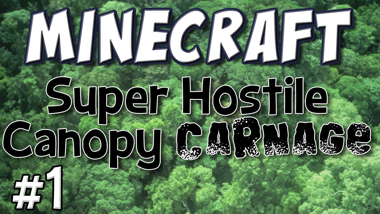 Minecraft - Super Hostile Canopy Carnage Part 1
