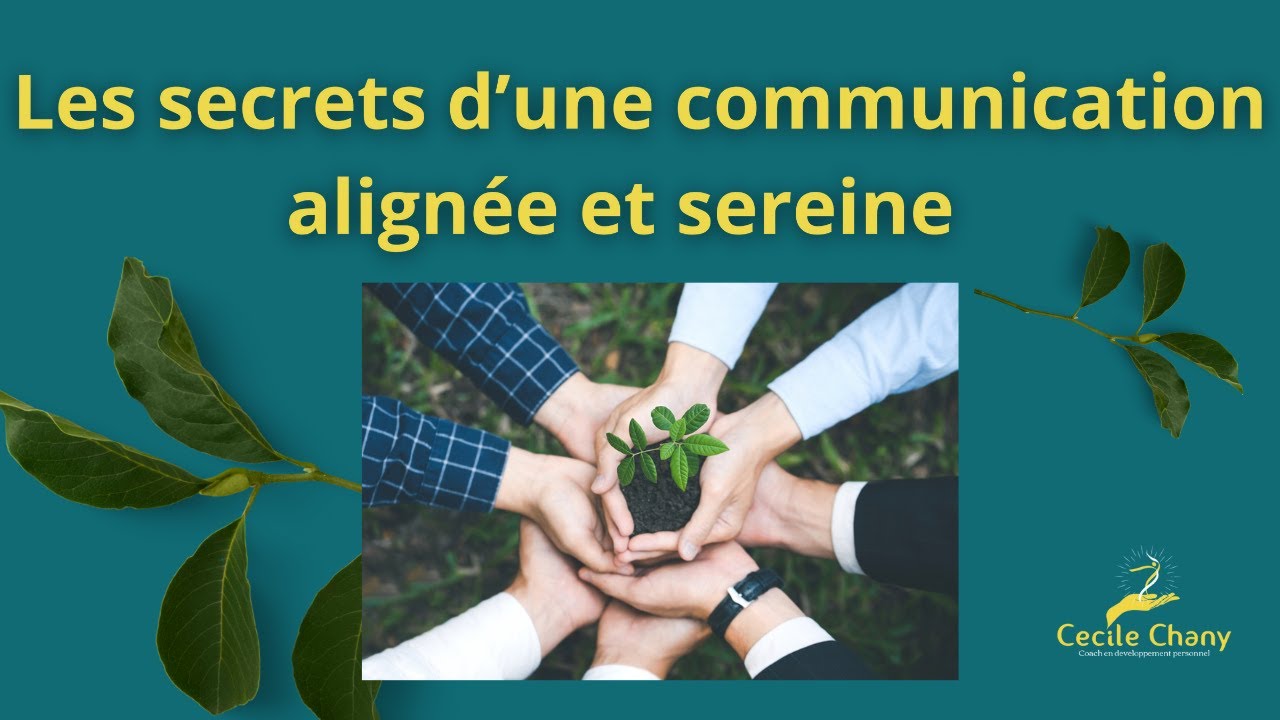Les secrets d'une communication alignée et sereine