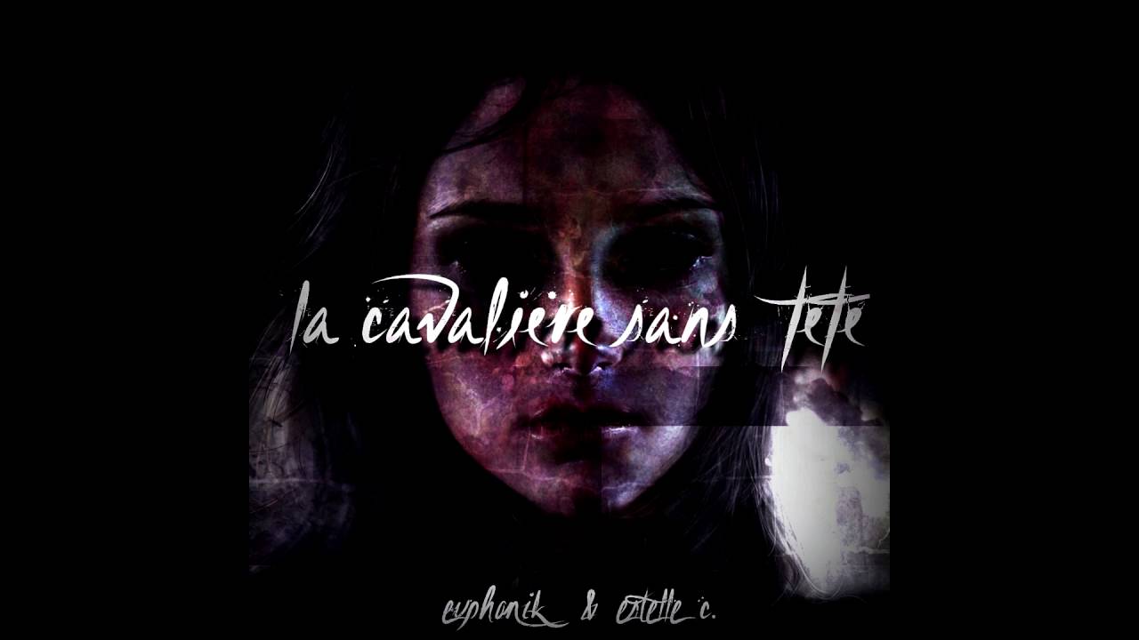 EUPHONIK - LA CAVALIÈRE SANS TÊTE (FEAT ESTELLE C.) (Prod. Euphonik)