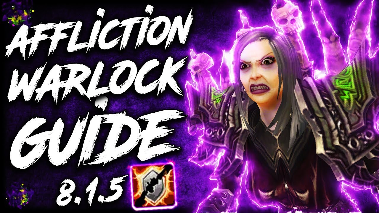 BFA Affliction WARLOCK GUIDE for WoW Raids and Mythic+ (Patch 8.1.5)