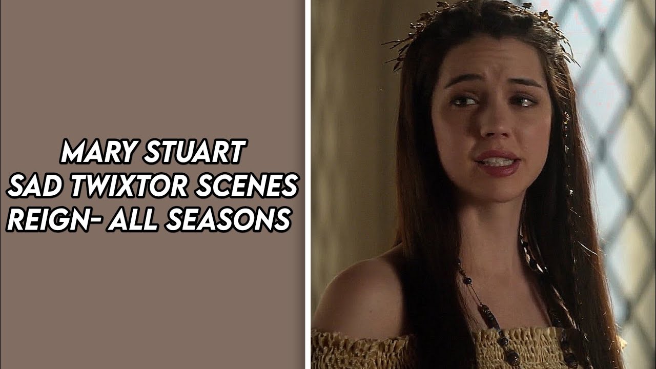 Mary Stuart REIGN sad twixtor scenes