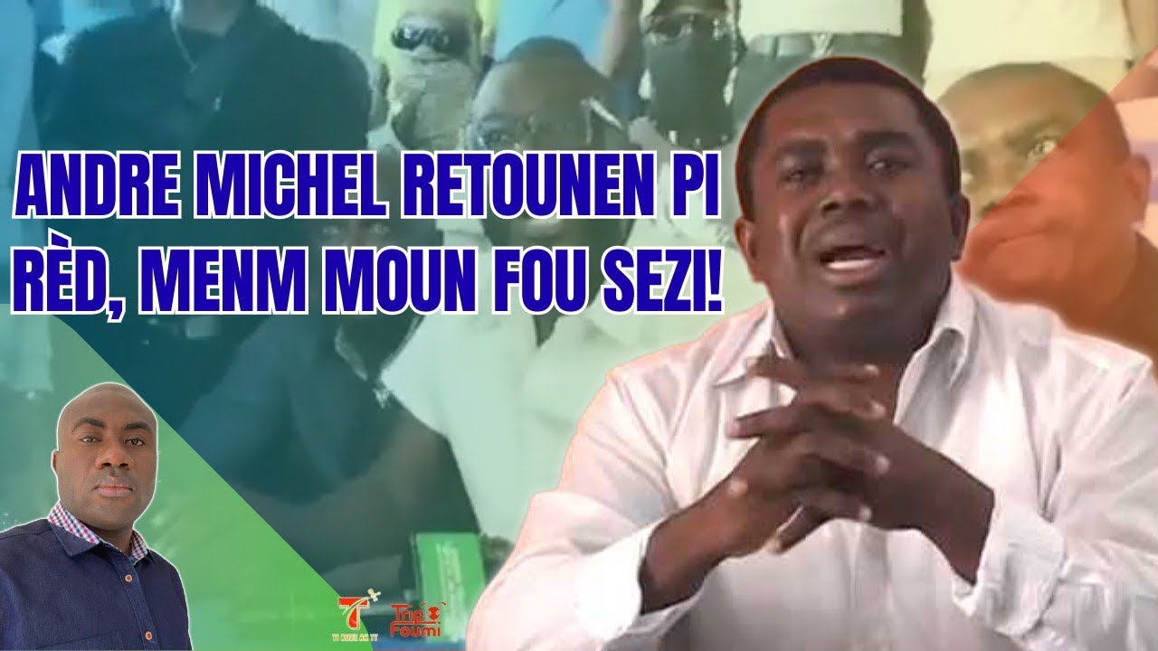André Michel fè tout moun sezi, TT lage l san filtè, li rale achiv ! Nèg isi gen grenn pase wowoli !