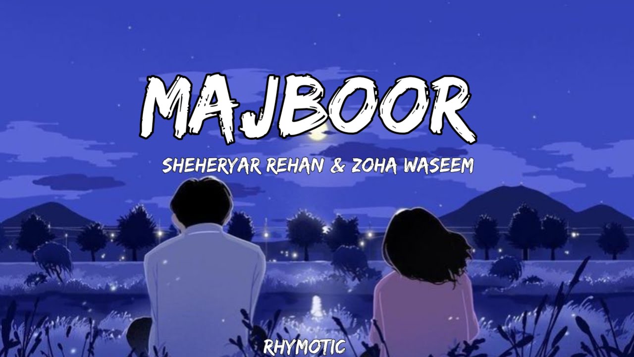 Majboor Lyrics - Sheheryar Rehan & Zoha Waseem. Aapka Hi Kehna Banta | Ankhon Ankhon Ka Masla 