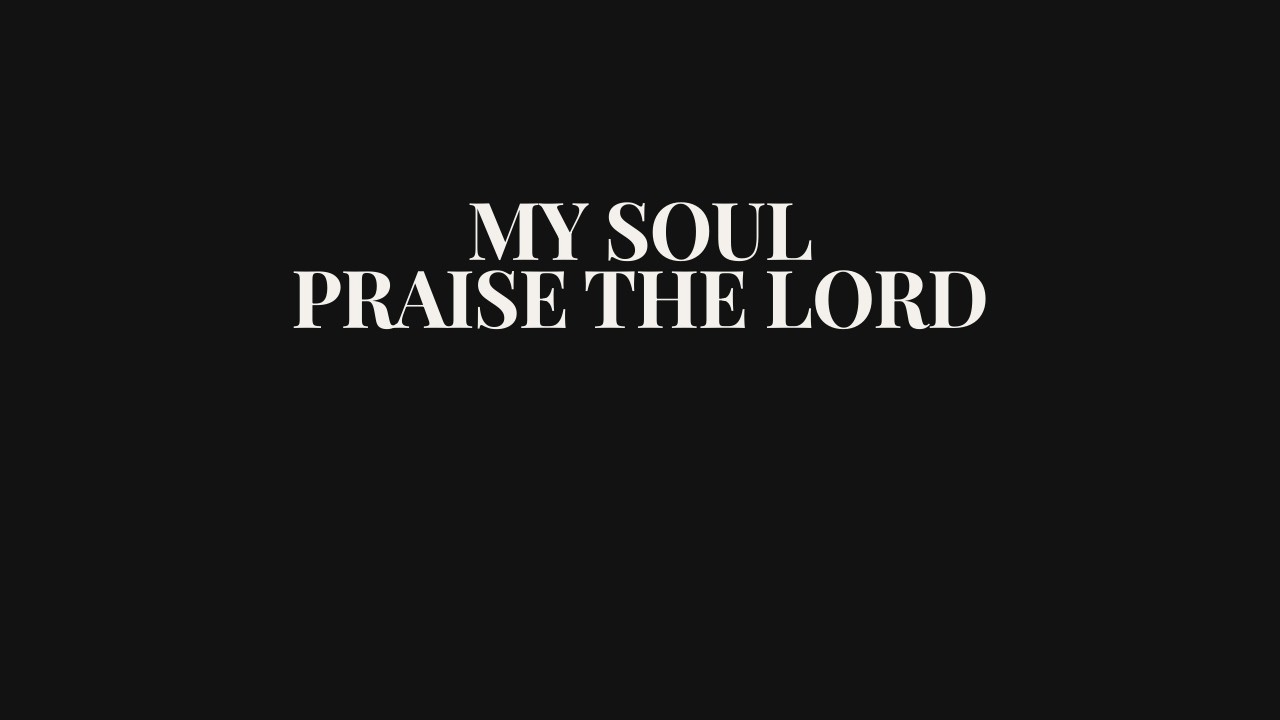 My Soul, Praise the Lord | Contemporary Worship Hymn