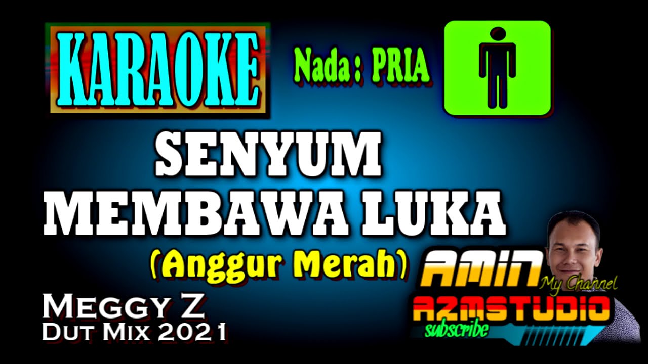 SENYUM MEMBAWA LUKA || Meggy Z || KARAOKE Nada PRIA