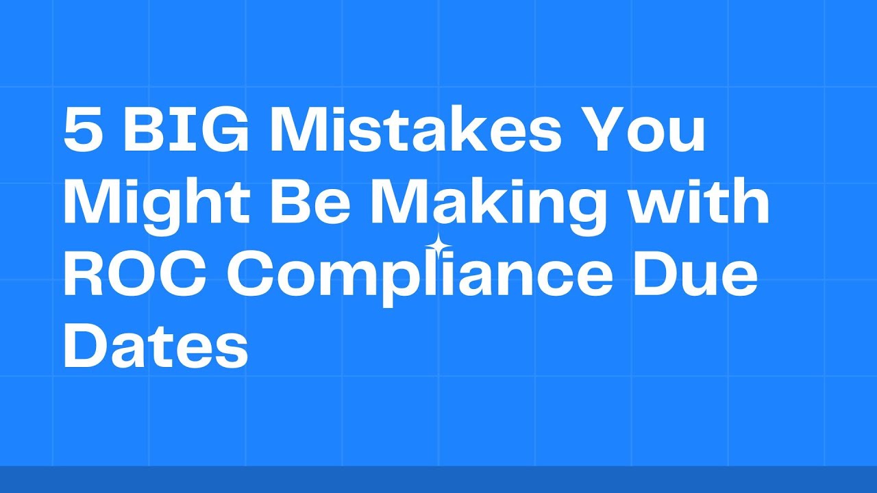5 BIG Mistakes You Might be making with ROC Compliance Due Dates