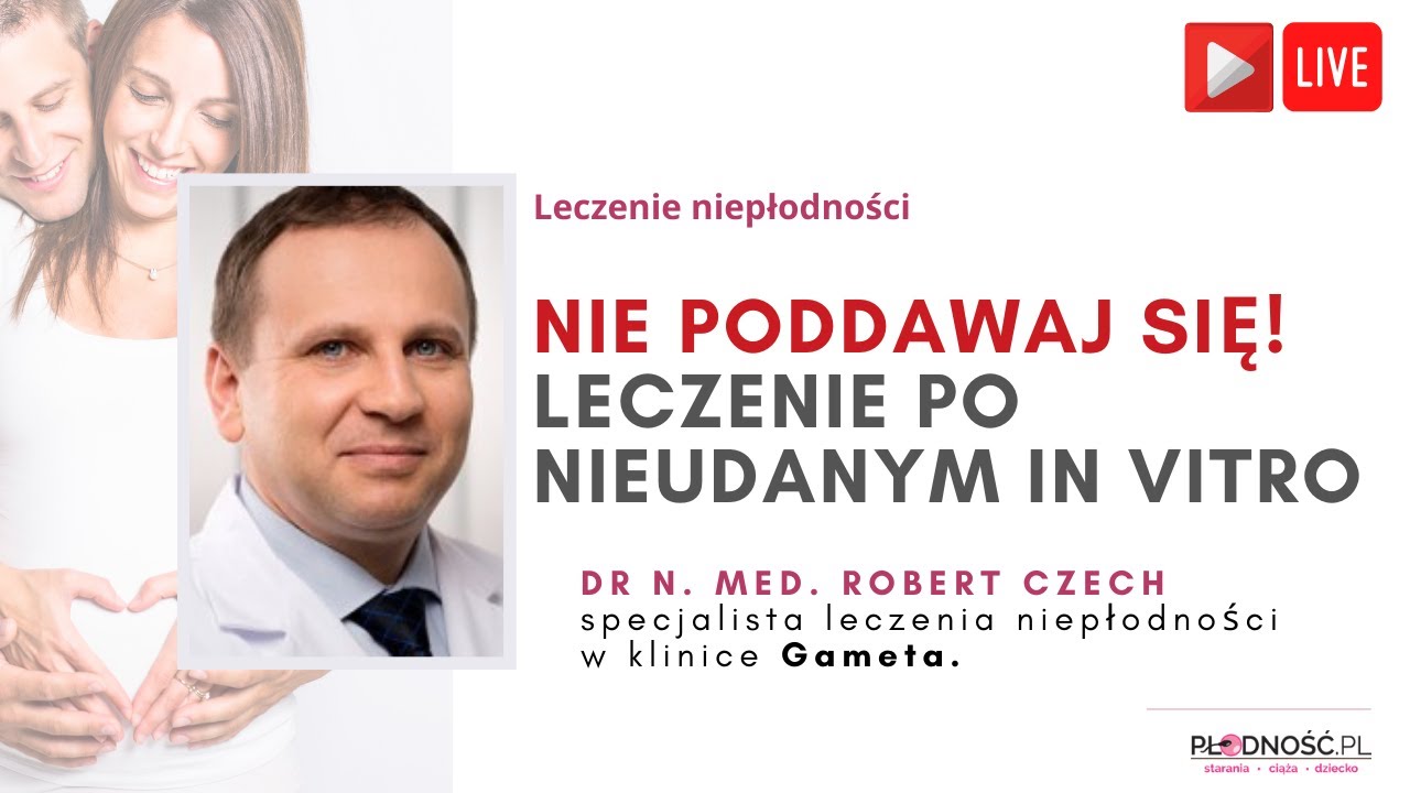 Leczenie po nieudanym in vitro - rozmowa z dr Robertem Czechem