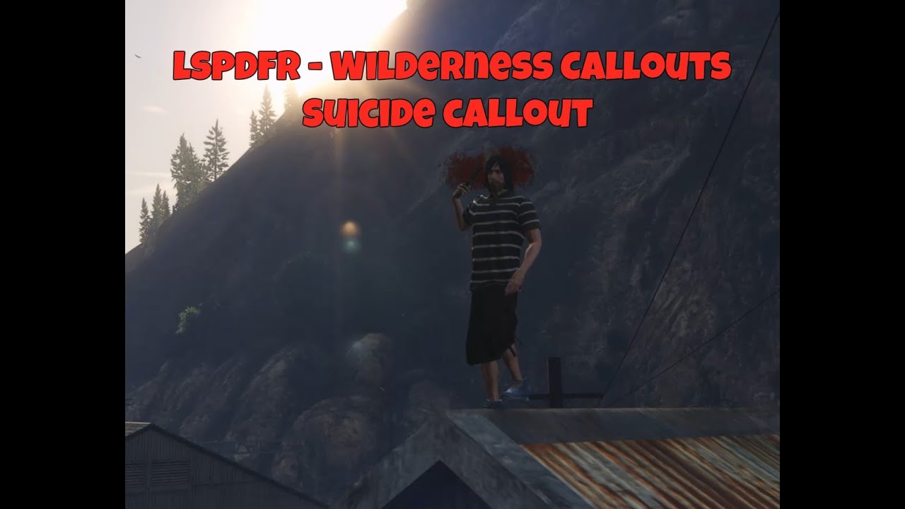 lspdfr   Wilderness Callouts   suicide callout