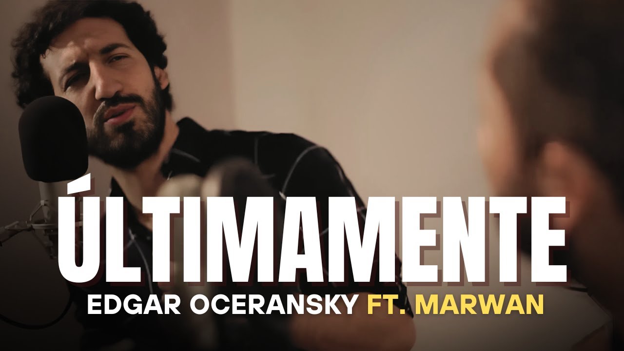 EDGAR OCERANSKY FT. MARWÁN - ÚLTIMAMENTE