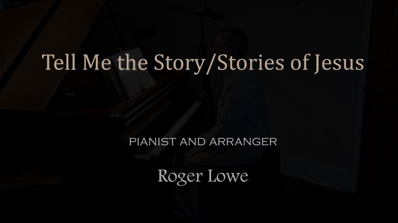 Tell Me the Story/Stories of Jesus piano arr. by Roger Lowe
