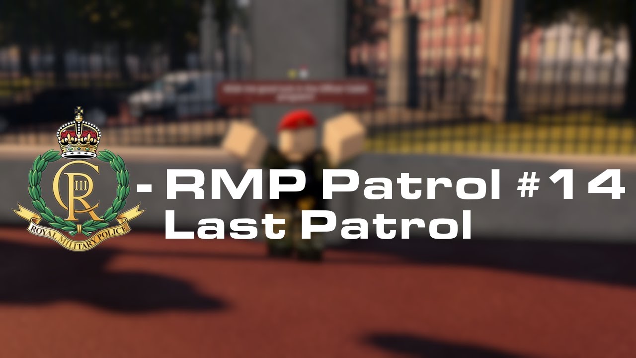 Roblox Buckingham Palace - Royal Military Police Patrol #14 - LAST PATROL
