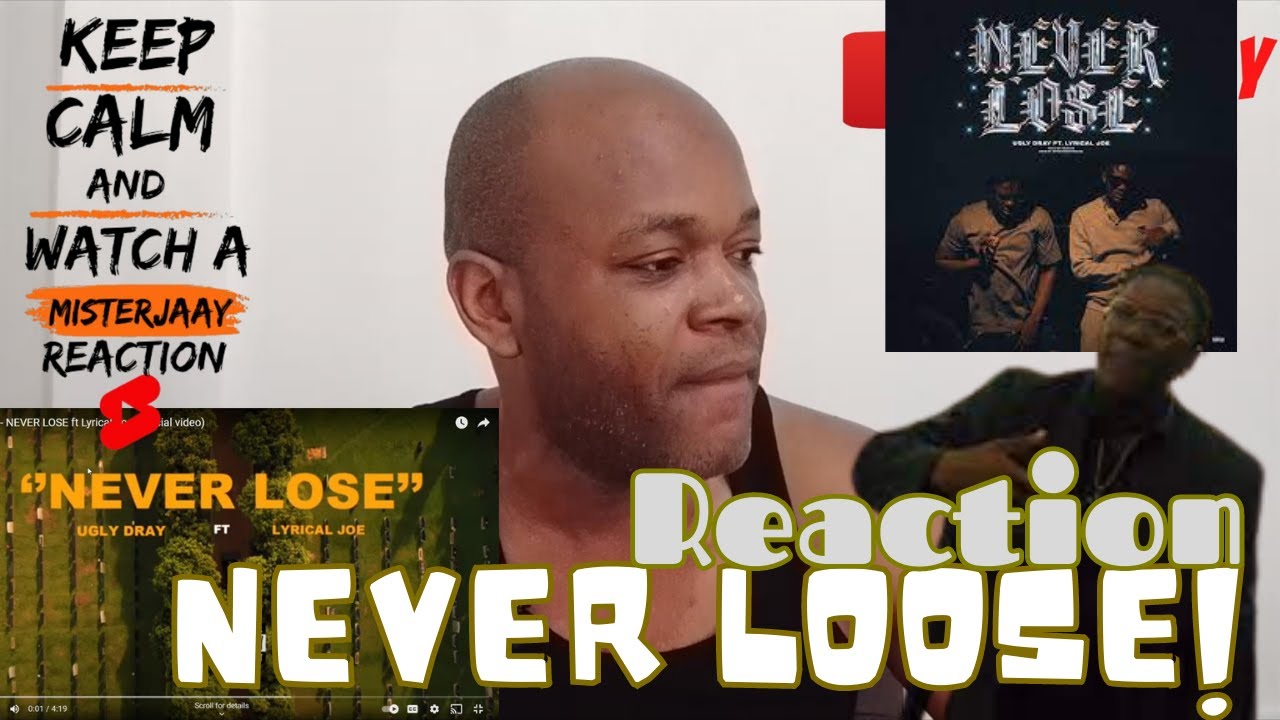 Ugly Dray & Lyrical Joe #NEVER LOOSE - REACTION !!! : MisterJaayReactz
