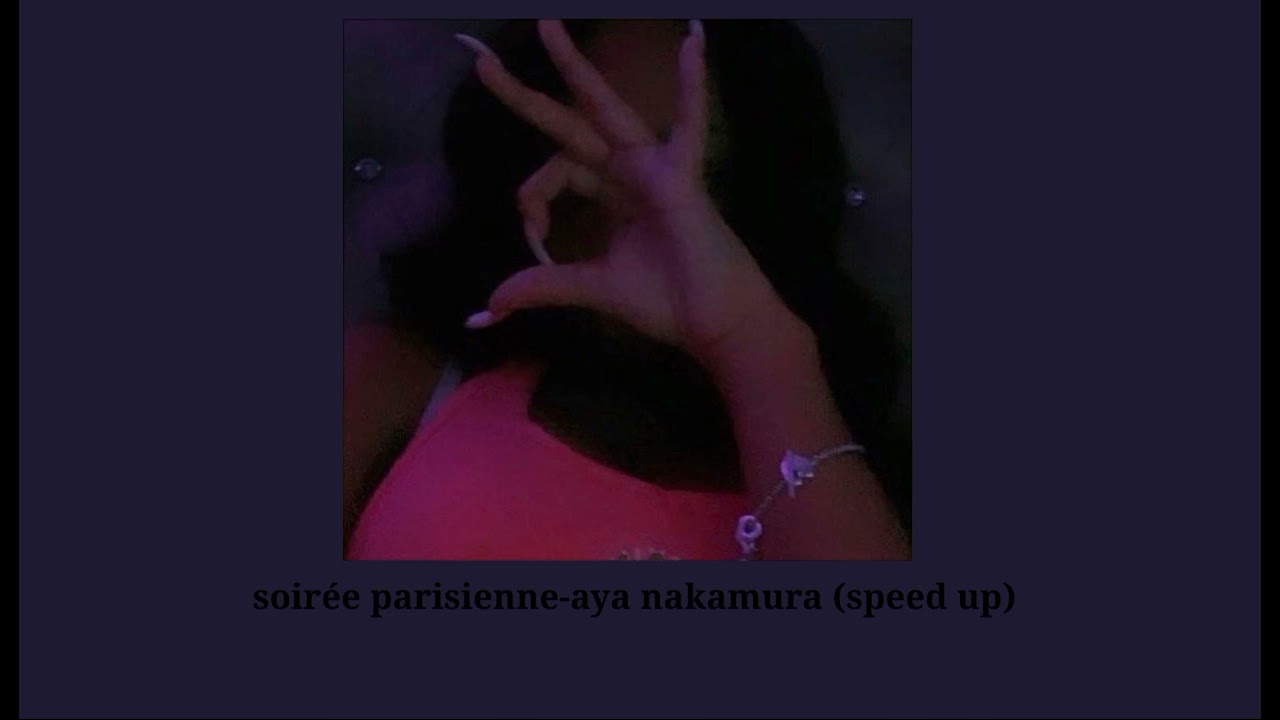 soirée parisienne-aya nakamura (speed up)
