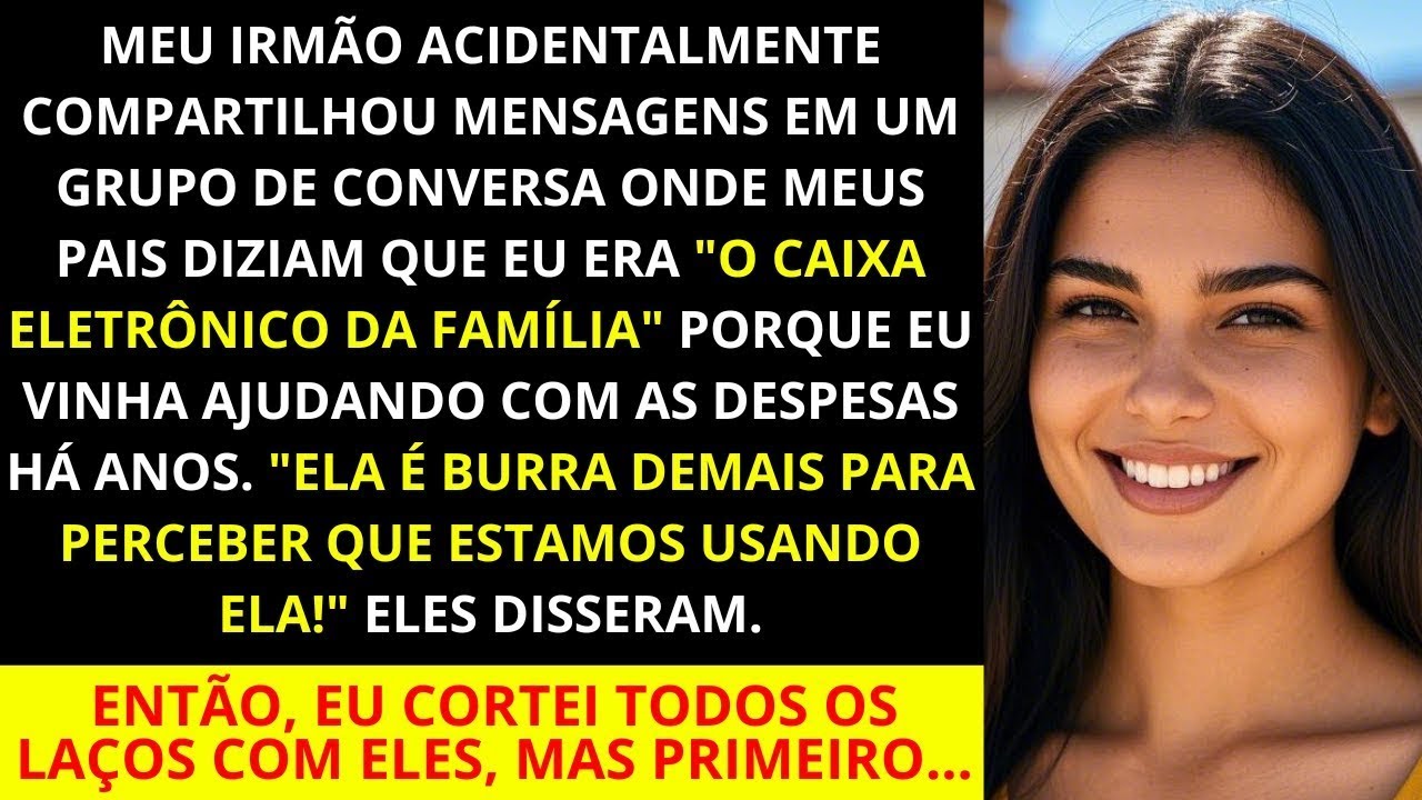 Meu irmão compartilhou um bate papo em grupo onde meus pais zombavam de mim como  caixa eletrônic