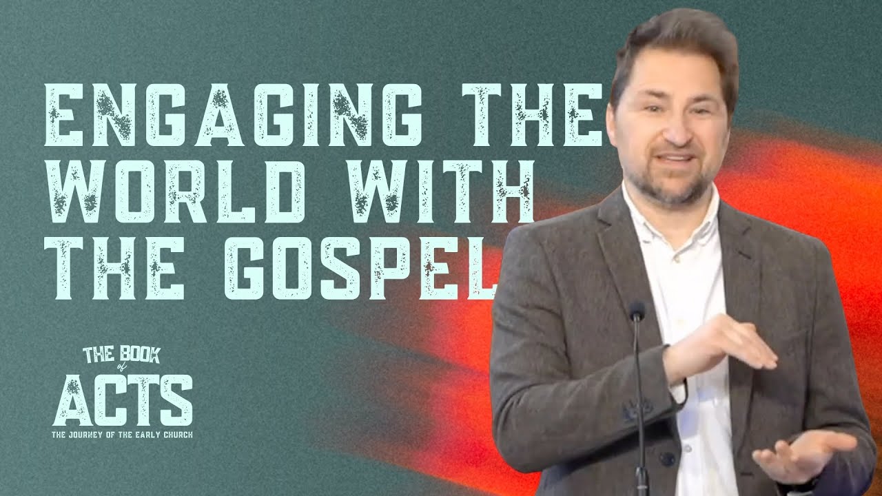 Acts 17 | Engaging the World with the Gospel