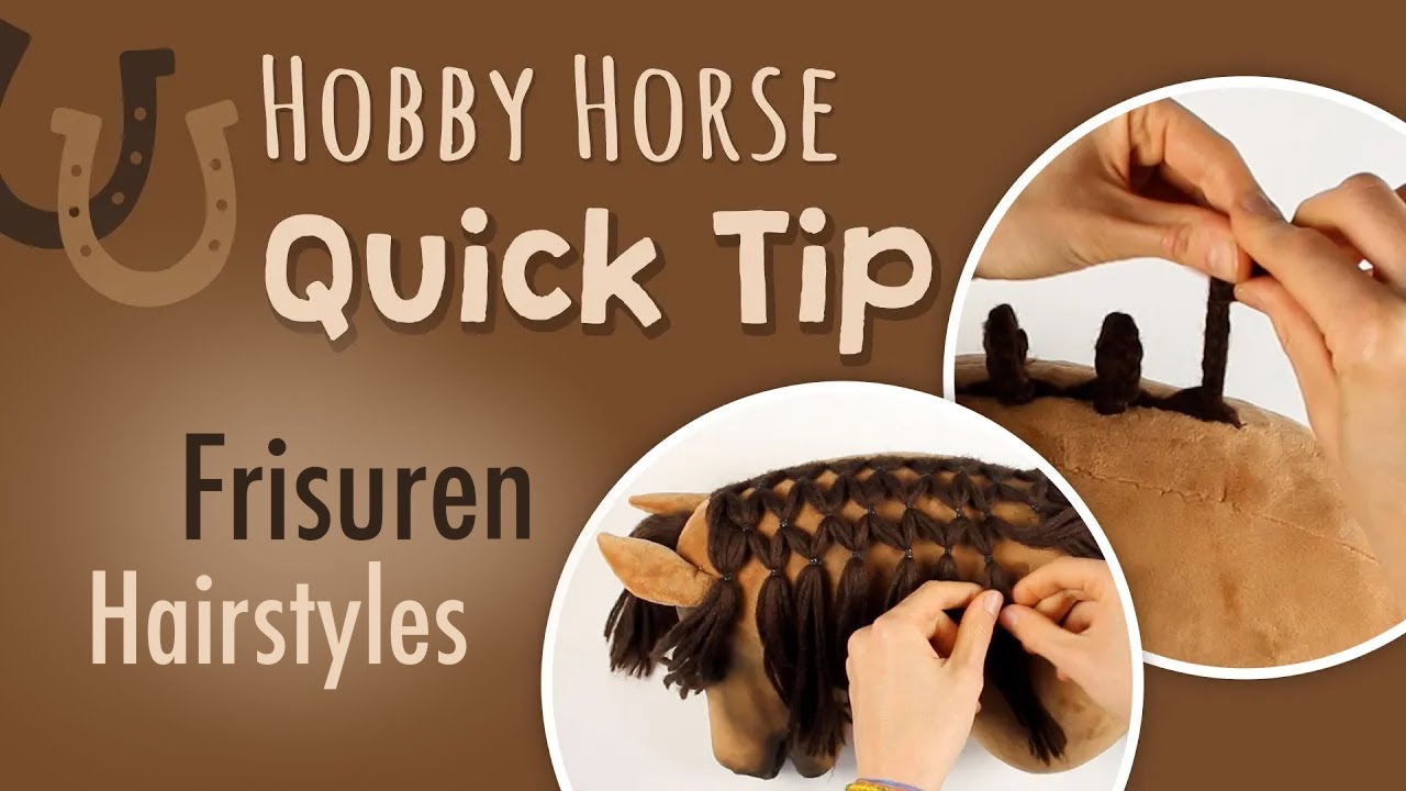 Quick Tip – Hobby Horse Frisuren flechten