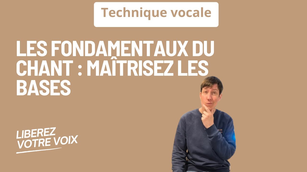 Les Fondamentaux du Chant : Ma&icirc;trisez les Bases