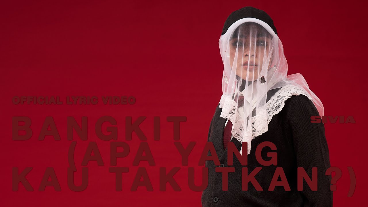 SIVIA - Bangkit (Apa Yang Kau Takutkan?) (Official Lyric Video) (Album Version)