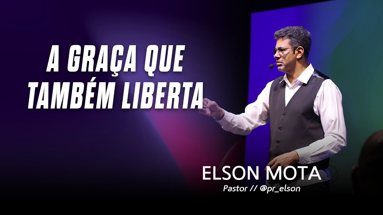 A graça que também liberta // Pr. Elson Mota