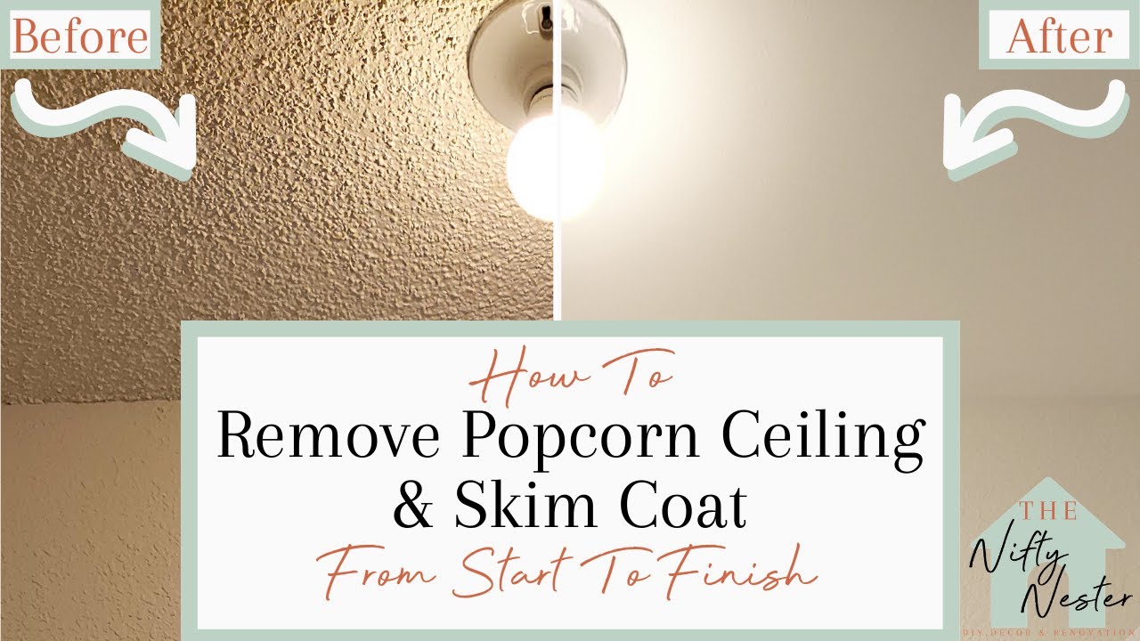 How To Remove Popcorn Ceiling And Skim Coat From Start To Finish