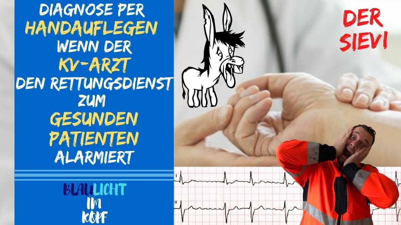 Diagnose per Handauflegen - Wenn der KV Arzt den Rettungsdienst zum gesunden Patienten alarmiert
