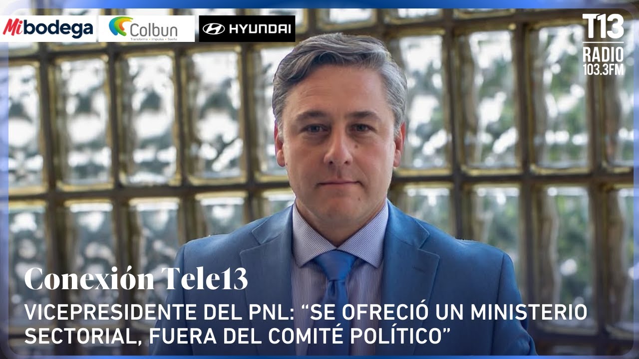 Vicepdte. del PNL: “Se ofreció un ministerio sectorial, fuera del comité político” | Conexión Tele13