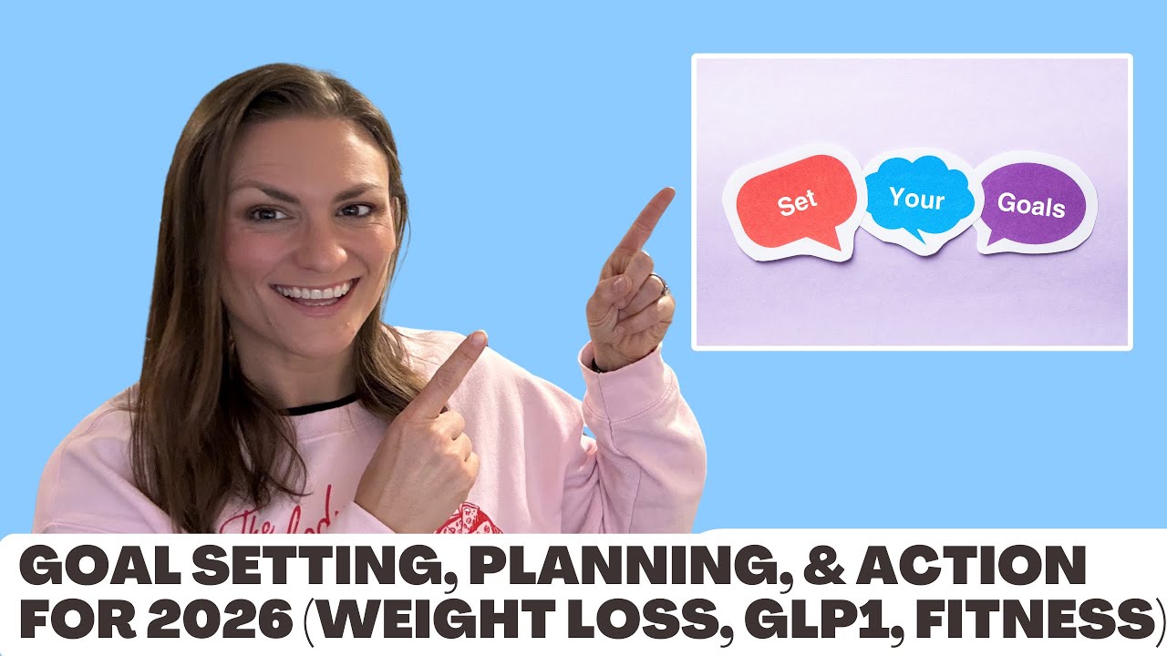 Goal Setting, Planning, and Action for 2026 (Weight Loss, Weight Management, Fitness, GLP1s)